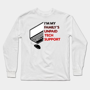 I'm my family's unpaid tech support Long Sleeve T-Shirt